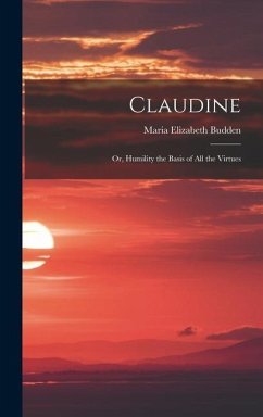Claudine; or, Humility the Basis of All the Virtues - Budden, Maria Elizabeth