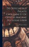 De Officialibus Palatii Cpolitani et de Officiis Magnae Ecclesiae Liber