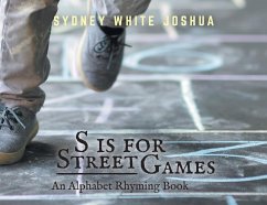 S is for Street Games: An Alphabet Rhyming Book - Joshua, Sydney White
