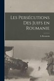 Les Persécutions des Juifs en Roumanie