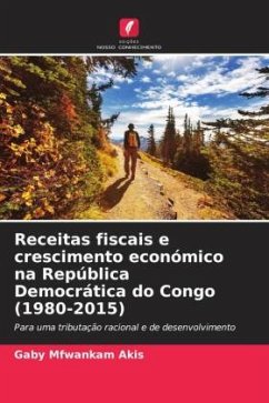Receitas fiscais e crescimento económico na República Democrática do Congo (1980-2015) - Mfwankam Akis, Gaby