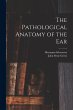 The Pathological Anatomy of the Ear - Bild 1