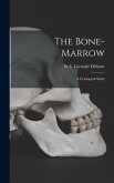 The Bone-Marrow: A Cytological Study The Bone-Marrow: A Cytological Study