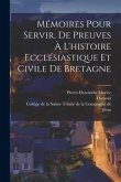 Mémoires Pour Servir, De Preuves À L'histoire Ecclésiastique Et Civile De Bretagne