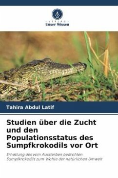 Studien über die Zucht und den Populationsstatus des Sumpfkrokodils vor Ort - Abdul Latif, Tahira