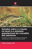 Estudos sobre a criação no local e o estatuto populacional do crocodilo dos pântanos