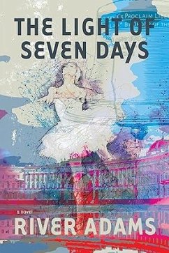 The Light of Seven Days a Novel - Adams, River