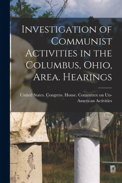 Cover Investigation of Communist Activities in the Columbus, Ohio, Area. Hearings