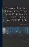 Flower's Letters From Lexington (June 25, 1819) and the Illinois (August 16, 1819)
