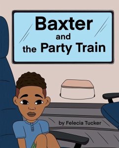 Baxter and the Party Train - Tucker, Felecia