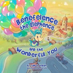 Benefelence the Elephence and the Wonderful You - William, Todd H.