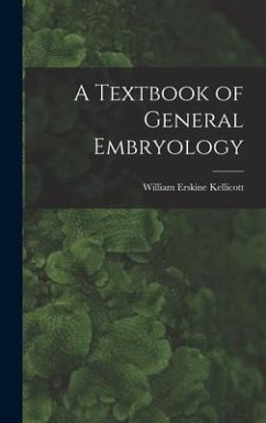 A Textbook of General Embryology - Kellicott, William Erskine