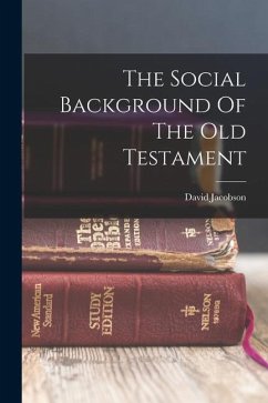 The Social Background Of The Old Testament - Jacobson, David