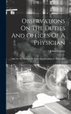 Observations On The Duties And Offices Of A Physician: And On The Method Of Prosecuting Enquiries In Philosophy
