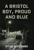 A Bristol Boy, Proud and Blue A Bristol Boy, Proud and Blue