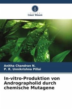 In-vitro-Produktion von Andrographolid durch chemische Mutagene - Chandran N., Anitha;Pillai, P. R. Unnikrishna