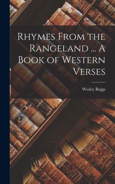 Rhymes From the Rangeland ... A Book of Western Verses Rhymes From the Rangeland ... A Book of Western Verses