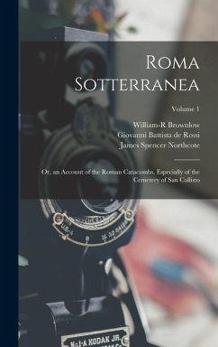 Roma Sotterranea - De Rossi, Giovanni Battista; Northcote, James Spencer; Brownlow, William-R