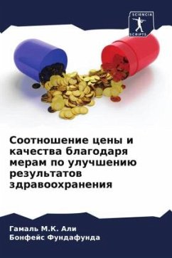 Sootnoshenie ceny i kachestwa blagodarq meram po uluchsheniü rezul'tatow zdrawoohraneniq - Ali, Gamal' M.K.;Fundafunda, Bonfejs
