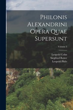 Cover Philonis Alexandrini Opera Quae Supersunt; Volume 3