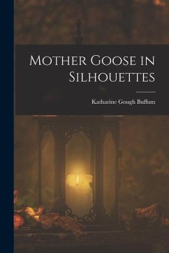 Mother Goose in Silhouettes - Buffum, Katharine Gough