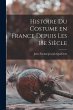 Histoire du costume en France depuis... - Bild 1
