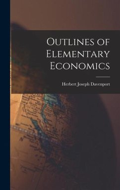 Outlines of Elementary Economics - Davenport, Herbert Joseph