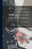 Chimie Et Physique Appliquées Aux Travaux Publics: Analyses Et Essais Des Matériaux De Construction