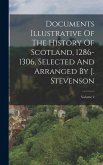 Documents Illustrative Of The History Of Scotland, 1286-1306, Selected And Arranged By J. Stevenson; Volume 2