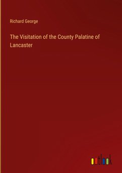 The Visitation of the County Palatine of Lancaster