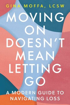 Moving on Doesn't Mean Letting Go - Moffa, Gina