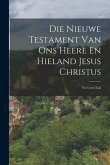 Die Nieuwe Testament Van Ons Heere En Hieland Jesus Christus: Na Creol-Taal