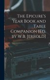 The Epicure's Year Book and Table Companion [Ed. by W.B. Jerrold]