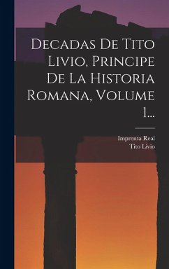 Decadas De Tito Livio, Principe De La Historia Romana, Volume 1... - Livio, Tito