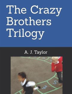 The Crazy Brothers Trilogy - Taylor, A. J.