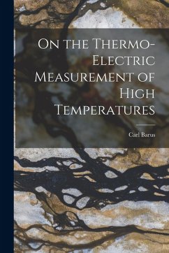 On the Thermo-Electric Measurement of High Temperatures - Barus, Carl