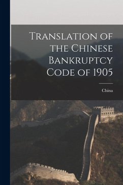 Translation of the Chinese Bankruptcy Code of 1905 Cover Translation of the Chinese Bankruptcy Code of 1905