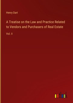 A Treatise on the Law and Practice Related to Vendors and Purchasers of Real Estate - Dart, Henry