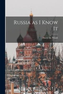 Russia as I Know It - Windt, Harry De