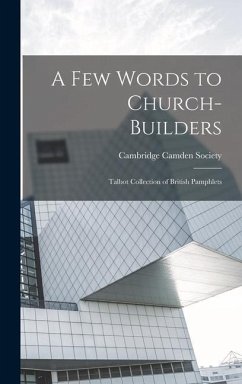 A few Words to Church-builders: Talbot Collection of British Pamphlets