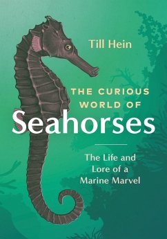 The Curious World of Seahorses - Hein, Till