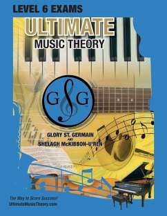 LEVEL 6 Music Theory Exams Workbook - Ultimate Music Theory Supplemental Exam Series - St Germain, Glory; McKibbon-U'Ren, Shelagh
