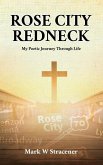 Rose City Redneck: My Poetic Journey Through Life