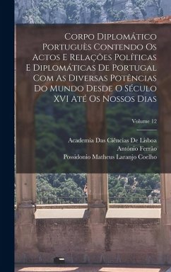 Cover Corpo Diplomático Portuguès Contendo Os Actos E Relações Políticas E Diplomáticas De Portugal Com As Diversas Potências Do Mundo Desde O Século XVI At