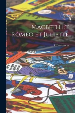 Macbeth Et Roméo Et Juliette - Deschamps, É.