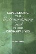 Experiencing Our Extraordinary God in... - Bild 1