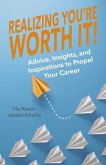 Realizing You're Worth It!: Advice, Insights, and Inspirations to Propel Your Career Volume 2