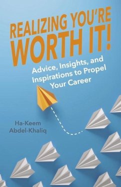 Realizing You're Worth It!: Advice, Insights, and Inspirations to Propel Your Career Volume 2 - Abdel-Khaliq, Ha-Keem