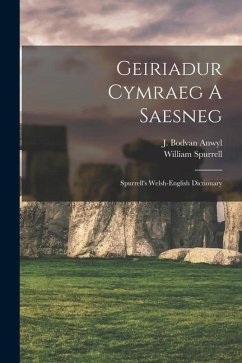 Geiriadur Cymraeg A Saesneg: Spurrell's Welsh-english Dictionary - Spurrell, William