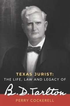 Texas Jurist: The Life, Law and Legacy of B.D. Tarlton - Cockerell, Perry